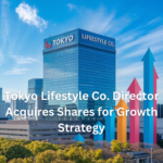 Tokyo Lifestyle Co. Director Acquires Shares for Growth Strategy