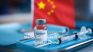 Read more about the article Merck Suspends Gardasil Sales in China Impacting 2025 Projections