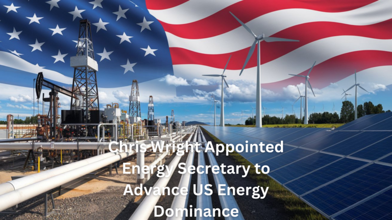 Chris Wright Appointed Energy Secretary to Advance US Energy Dominance