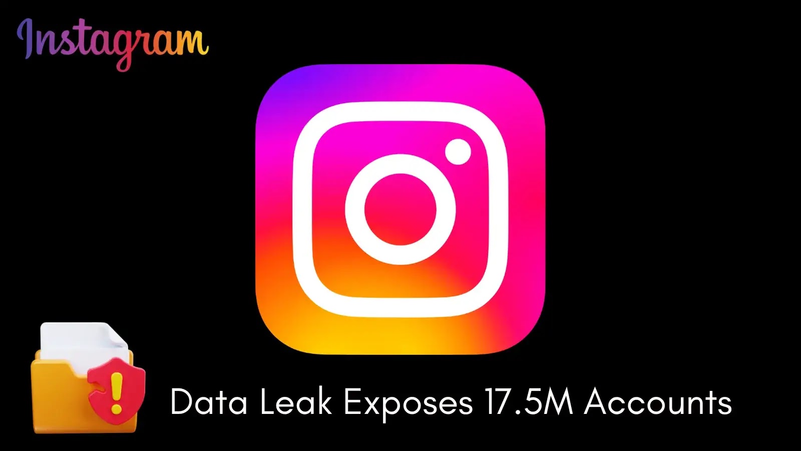 Read more about the article Instagram Data Leak Exposes Sensitive Information of 17.5 Million Users, Sparking Global Privacy Fears